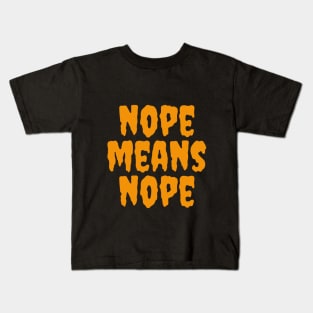 Nope Means Nope Kids T-Shirt